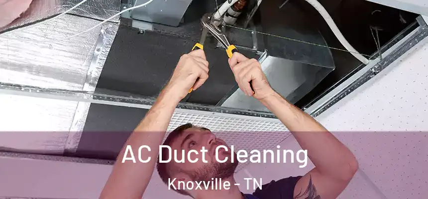 AC Duct Cleaning Knoxville - TN