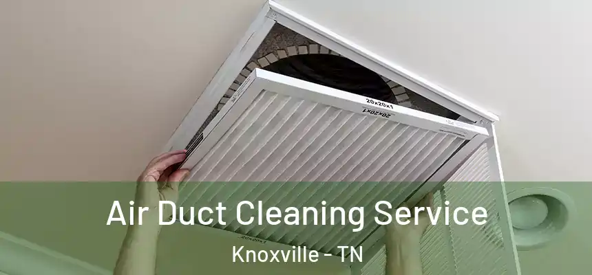 Air Duct Cleaning Service Knoxville - TN