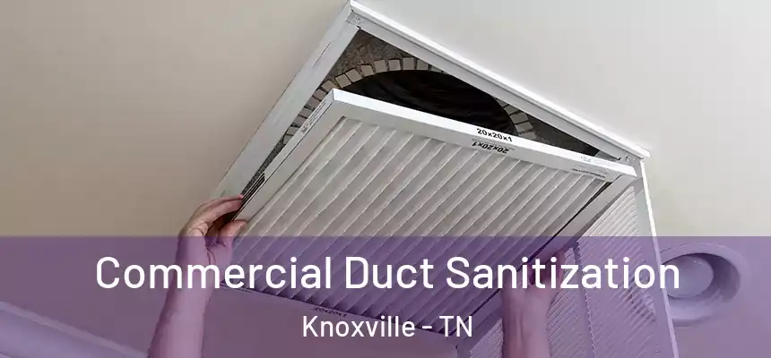 Commercial Duct Sanitization Knoxville - TN